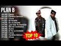 Plan b 2023 mix  top 10 best songs  greatest hits  full album