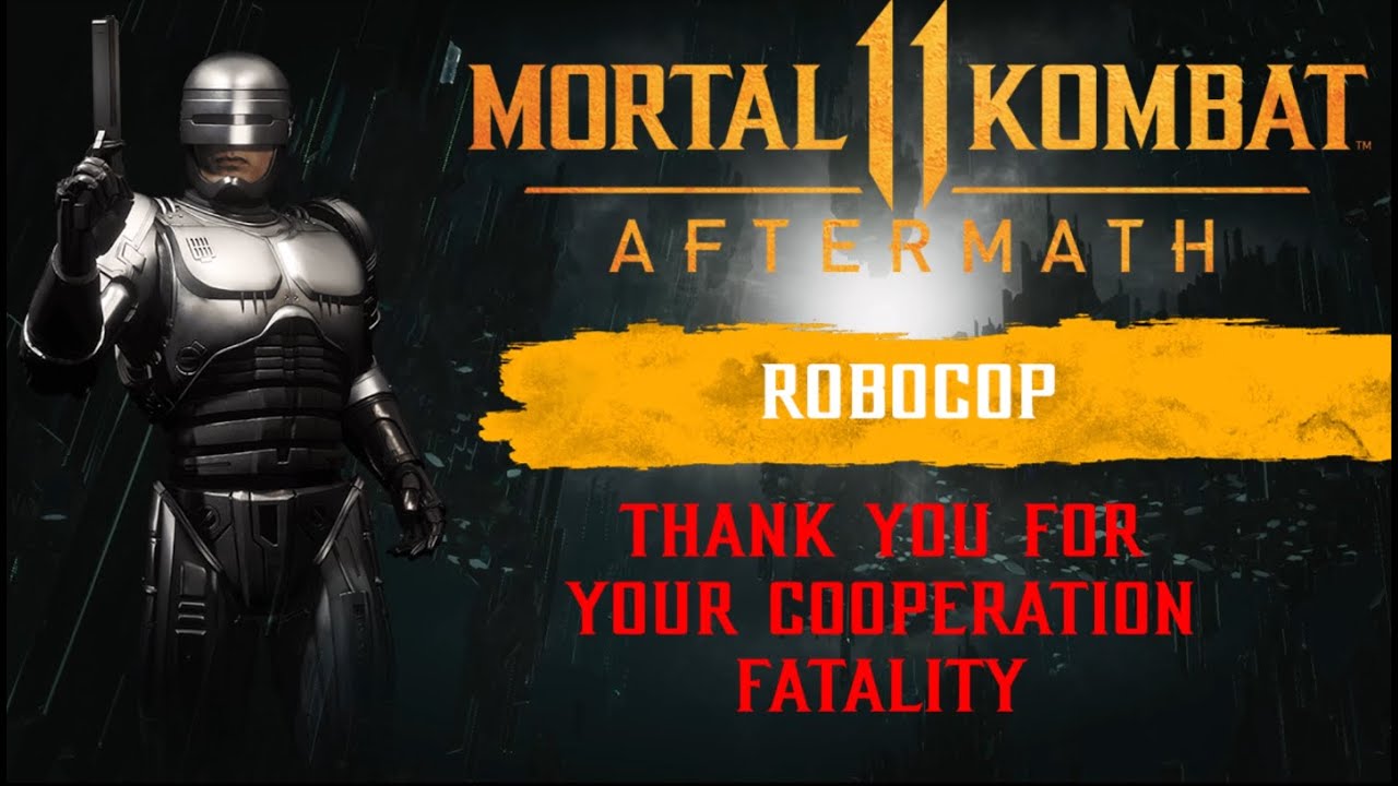 Mortal Kombat 11 Aftermath Robocop Thank You For Your Cooperation Fatality Youtube