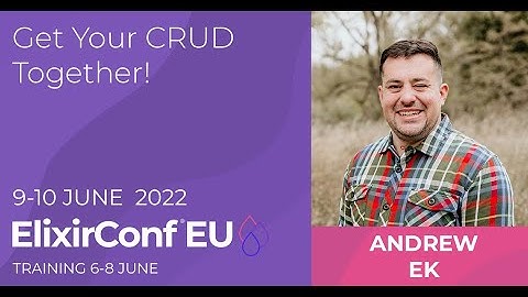 Get Your CRUD Together! | Andrew Ek | ElixirConf EU 2022