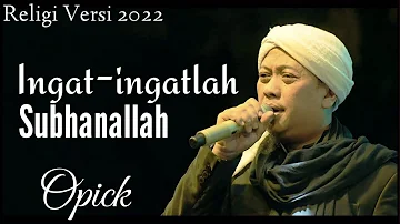 OPICK - INGAT INGATLAH, SUBHANALLAH (LIRIK)  || RELIGI SPESIAL RAMADAN 2022