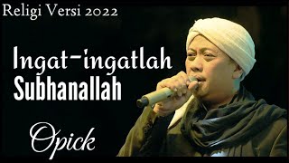 OPICK - INGAT INGATLAH, SUBHANALLAH (LIRIK)  || RELIGI SPESIAL RAMADAN 2022