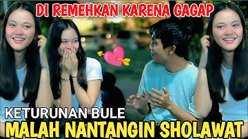 DI REMEHKAN KARENA GAGAP BULE INDO SURUH SHOLAWAT !! ENDINGNYA TERBAPER BAPER 💘