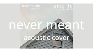 &quot;never meant&quot; - American Football (Acoustic Cover by Ken Tsuruta)