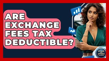 Are Exchange Fees Tax Deductible? - Stock and Options Playbook