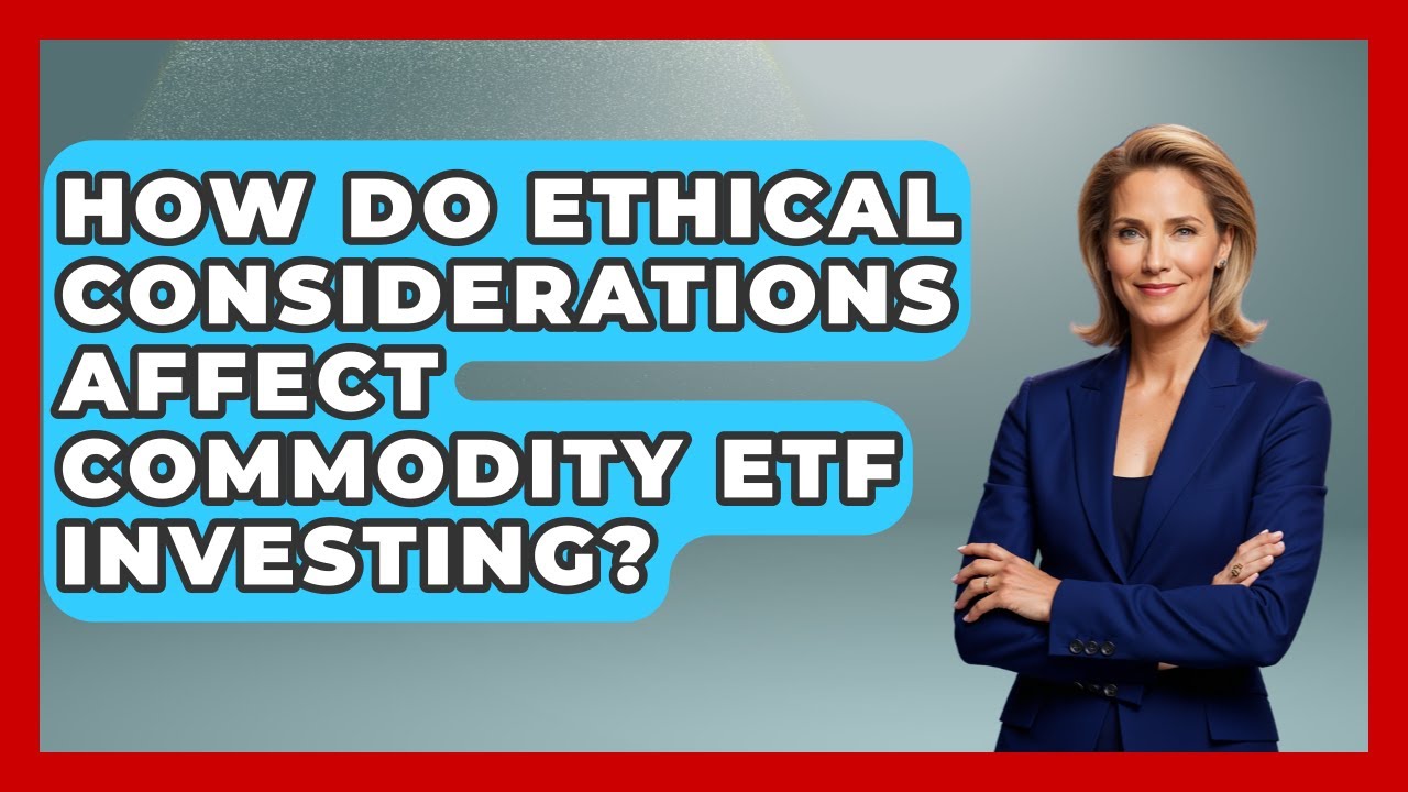 How Do Ethical Considerations Affect Commodity ETF Investing? - Commodity Wealth Investor