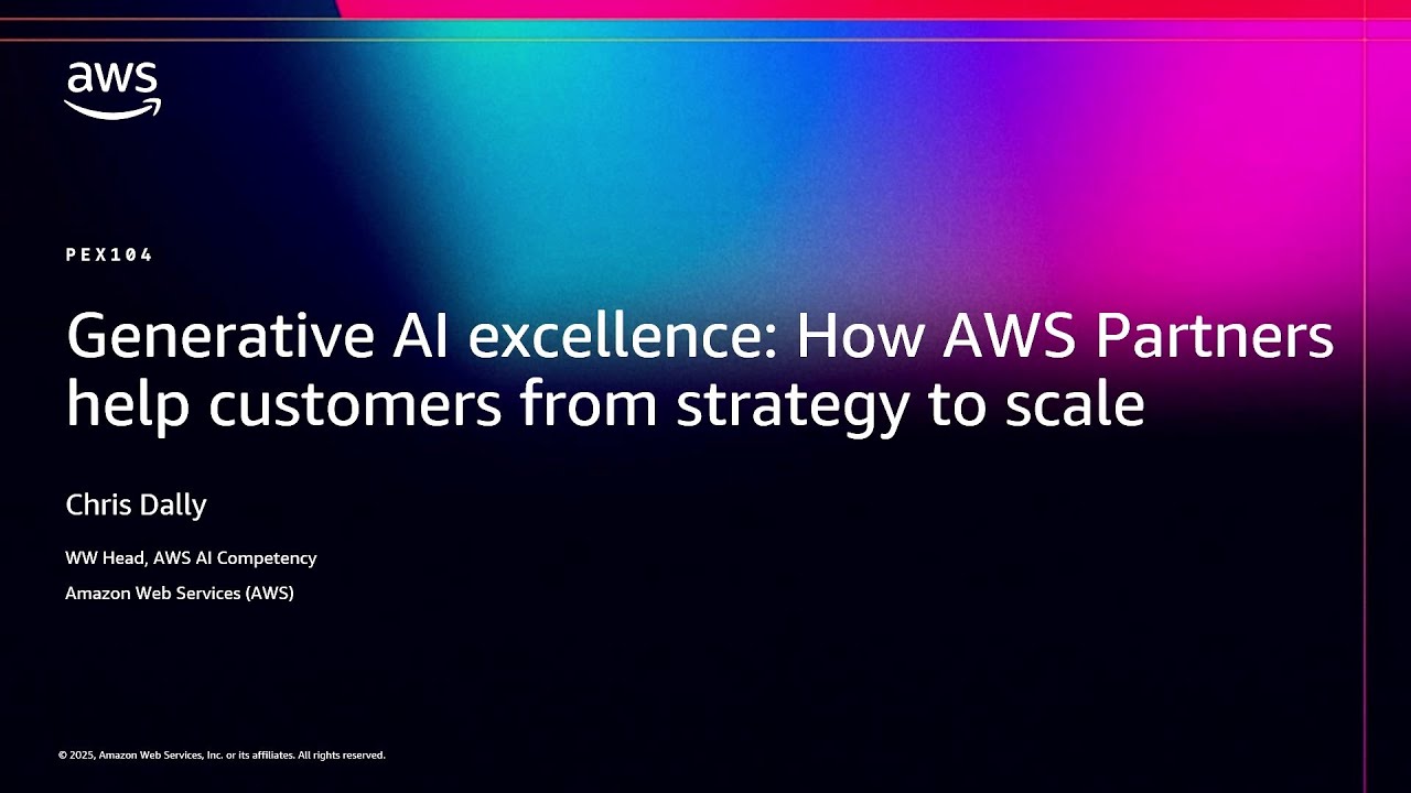 AWS re:Invent 2025 -Generative AI excellence: How AWS Partners help customers from strategy to scale