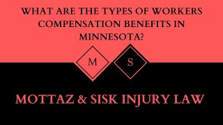 What Are the Types of Workers’ Compensation Benefits in Minnesota? - Mottaz & Sisk Injury Law