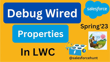 Salesforce Spring23: View Debug Information for Your Wired Properties @SalesforceHunt | #spring23