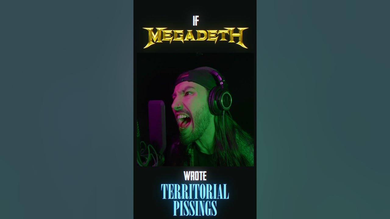 If Megadeth wrote 'TERRITORIAL PISSINGS'