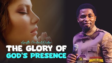 HOW TO ACCESS THE GLORY OF GODS PRESENCE - Apostle Michael Orokpo