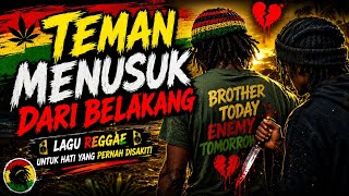 TEMAN MENUSUK DARI BELAKANG 🔥 Reggae Indonesia Terbaik | Kisah Sahabat Bermuka Dua