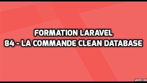 Formation Laravel 5 - 84 - La commande CleanDatabase (Partie 3/7)