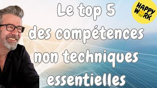 Happy Work - Le top 5 des compétences non techniques essentielles  - Gaël Chatelain-Berry