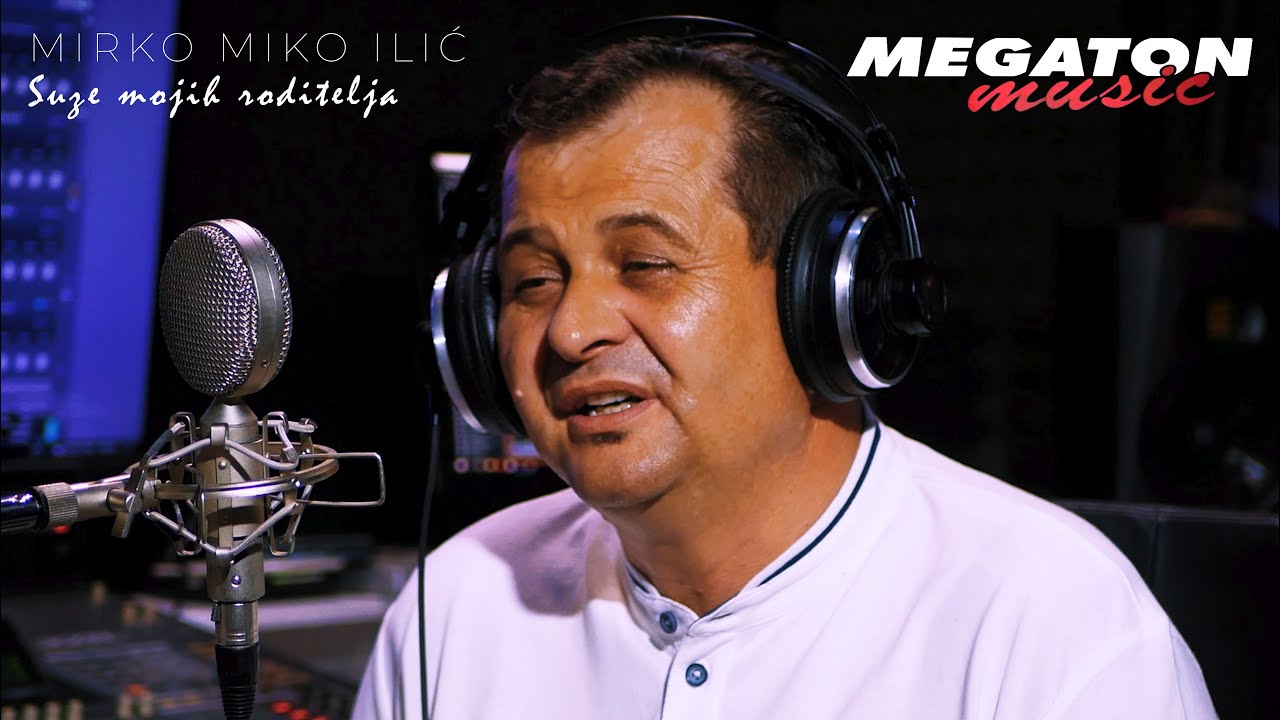 MIRKO MIKO ILIĆ - Suze mojih roditelja