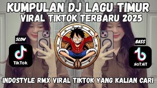 KUMPULAN DJ TIMUR VIRAL TIKTOK TERBARU 2025 || SLOW BASS🎵🎧