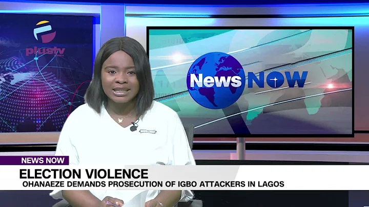 Election Violence: Ohanaeze Demands Prosecution Of Igbo Attackers In Lagos