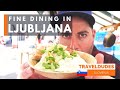 The Best Food and Restaurants of Ljubljana and Slovenia