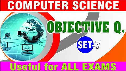 Computer science objective video no.7 for all exam