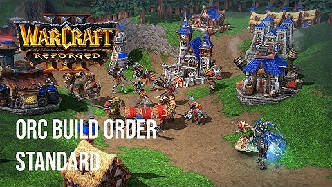 Warcraft 3 Build Orders - Orc Standard