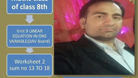 CLASS 8TH/DAV MATHS/UNIT 9/#LINEAR EQUATION IN ONE VARIABLE/WS 2/SUM NO 13 - 18/#GOLDY NARANG/PART 5