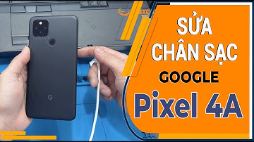 Sửa chân sạc Google Pixel 4A