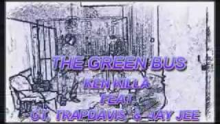 Green Bus By. Kenkilla Featuring Gt, Trapdavis, Jayjee