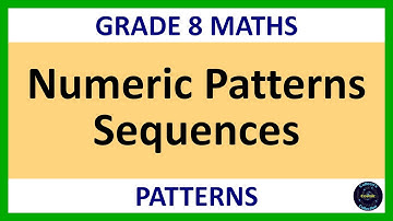 Grade 8 Maths Term 1 Lesson 24   Numeric Patterns Sequences