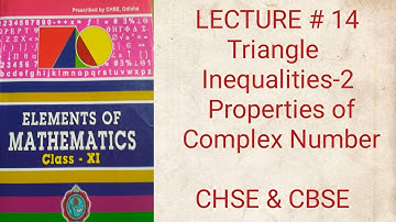 LECTURE # 14 TRIANGLE INEQUALITIES PROPERTIES OF COMPLEX MODULES IN ODIA FOR CLASS 11 CHSE & CBSE
