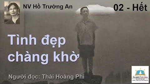 TÌNH ĐẸP CHÀNG KHỜ. Tập 02 - Hết. Tác giả: NV. Hồ Trường An. Người đọc: Thái Hoàng Phi
