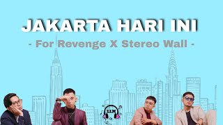 Jakarta Hari Ini - For Revenge X Stereowall #lirikjakartahariiniforrevenge #stereowall