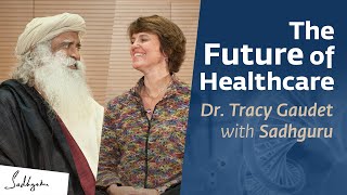 The Future of Healthcare | Dr. Tracy Gaudet & Sadhguru @ Duke University