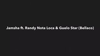 Jamsha ft. Randy Nota Loca & Guelo Star (Bellaco) / David M - MDT