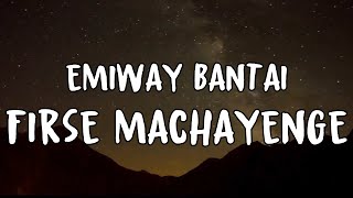 EMIWAY - FIRSE MACHAYENGE (LYRICS)