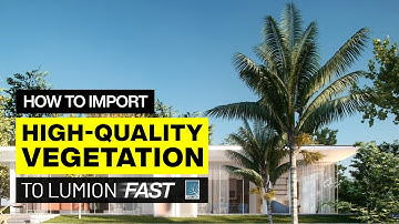 How I Import High-Quality Vegetation Assets into Lumion