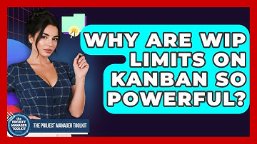 Why Are WIP Limits On Kanban So Powerful? - The Project Manager Toolkit