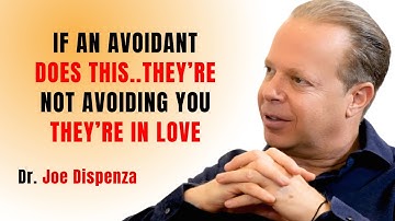 IF AN AVOIDANT DOES THIS THEY’RE NOT AVOIDING YOU, THEY’RE IN LOVE JOE- DISPENZA MOTIVATIONAL SPEECH