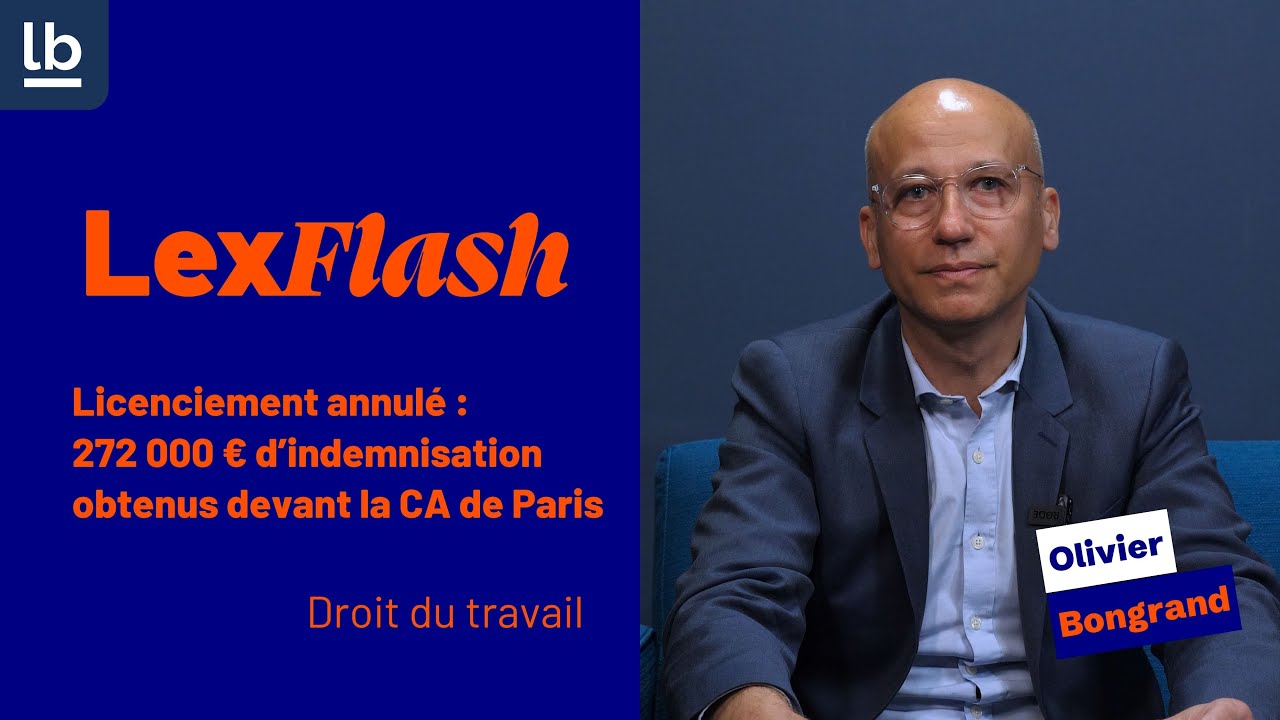 LexFlash - Licenciement annulé : 272 000 € d’indemnisation obtenus devant la CA de Paris