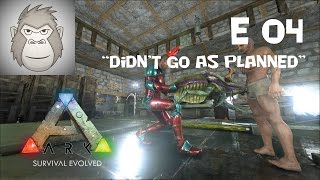 Ark: Survival Evolved - S02 E04 DIDN'T GO AS PLANNED