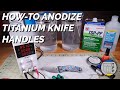 How-To Anodize Titanium