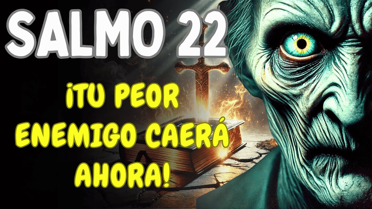 SALMO 22 – ¡ROMPE MALDICIONES, ENVIDIA Y PALABRAS MALDITAS AHORA!