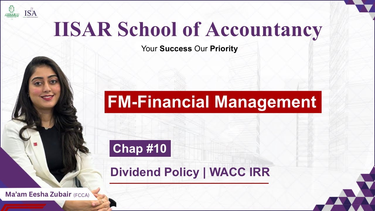 FM-CHP 10- DIVIDEND POLICY | WACC | IRR | ACCA | FINANCIAL MANAGEMENT