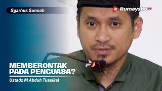 Syarhus Sunnah (51 : Memberontak pada Penguasa, Bolehkah? - Ustadz M Abduh Tuasikal