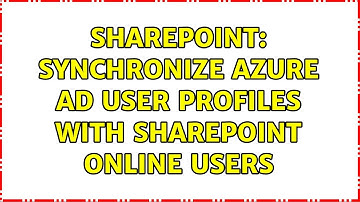 Sharepoint: Synchronize Azure AD user profiles with SharePoint Online Users