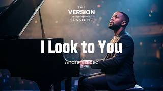 The Version Sessions - I Look To You - (Inspirational Soul Ballad Cover By Andre Valdez)