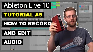 How to Record and Edit Audio in Ableton Live 10 | Beginner Tutorial #5