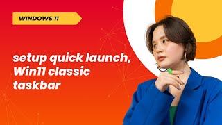 Celebrity setup quick launch, Win11 classic taskbar Wealth