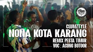 CLUMZTYLE - Nona Kota Karang Remix || Voc : Acong Botoor