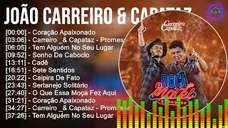 J.o.ã.o C.a.r.r.e.i.r.o & C.a.p.a.t.a.z ~ Grandes Sucessos, Top Melhores Músicas Românticas Ines...