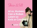 AI vs. Human: Can a Robot Knit or Crochet?