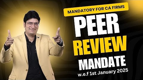 Peer Review Mandate | Mandatory for CA Firms from 1.1.2025 | Peer Review Criteria for CA Firms